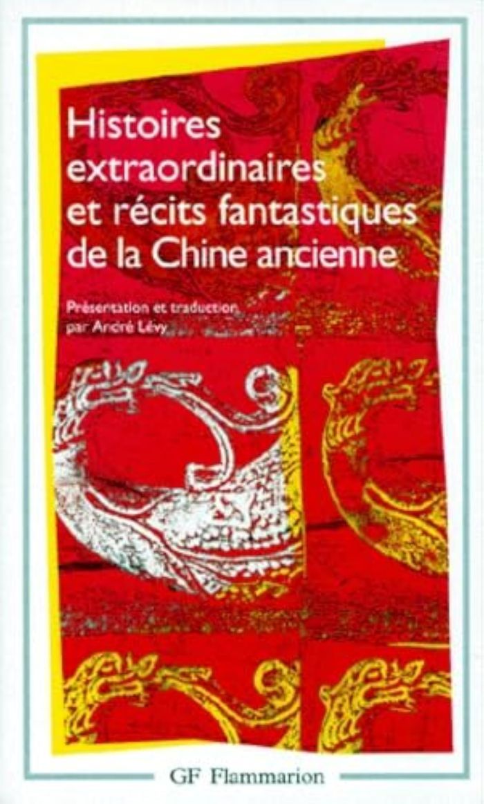 Couverture du livre « HISTOIRES EXTRAORDINAIRES ET RECITS FANTASTIQUES DE LA CHINE ANCIENNE » de Andre Levy, librairie Les Contes Infusés à Corte