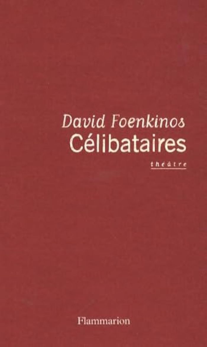 Couverture du livre « Célibataires : théâtre » de David Foenkinos, librairie Les Contes Infusés à Corte