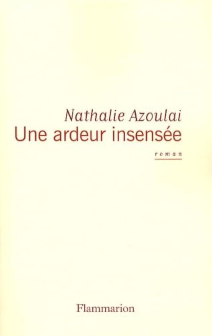 Couverture du livre « Une ardeur insensée : roman » de Nathalie Azoulai, librairie Les Contes Infusés à Corte