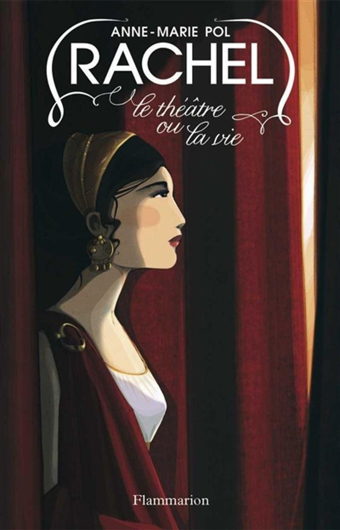 Couverture du livre « RACHEL, LE THEATRE OU LA VIE » de Anne-Marie Pol, librairie Les Contes Infusés à Corte