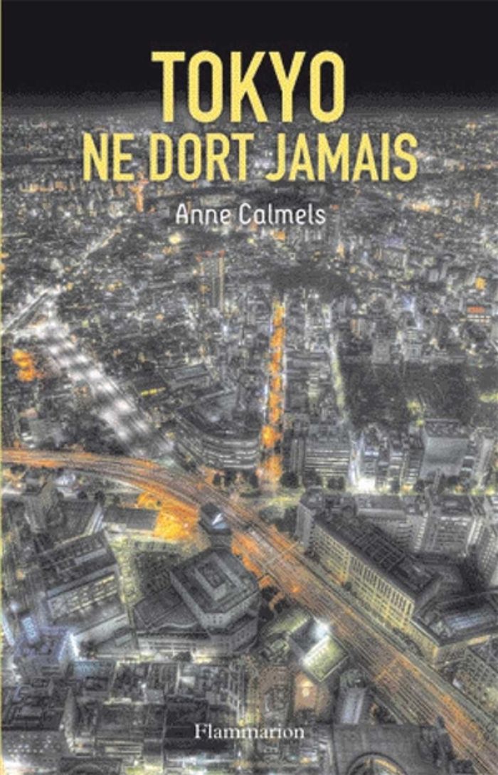 Couverture du livre « TOKYO NE DORT JAMAIS » de Anne Calmels, librairie Les Contes Infusés à Corte