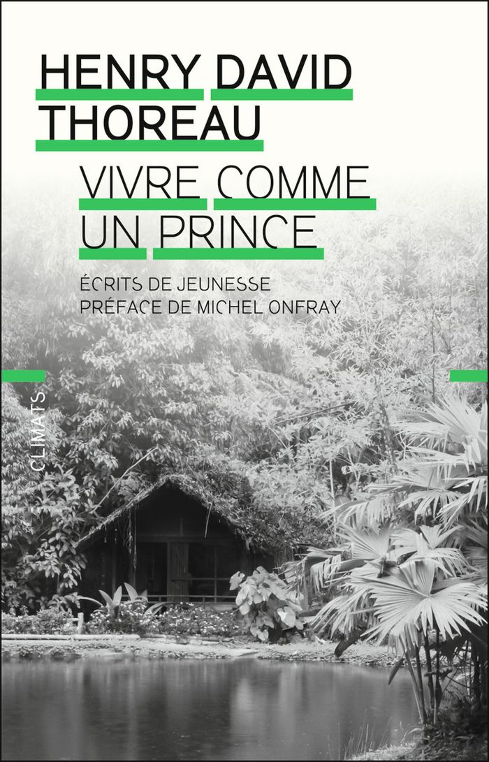 Couverture du livre « Vivre comme un prince : écrits de jeunesse » de Henry David Thoreau, librairie Les Contes Infusés à Corte