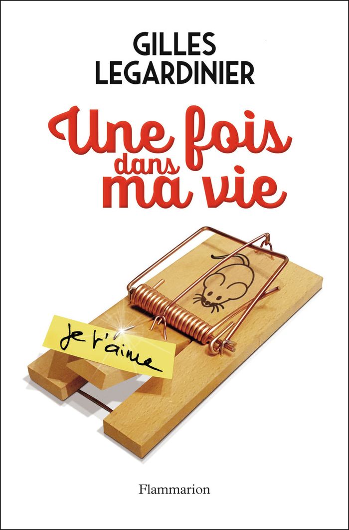 Couverture du livre « Une fois dans ma vie : roman » de Gilles Legardinier, librairie Les Contes Infusés à Corte