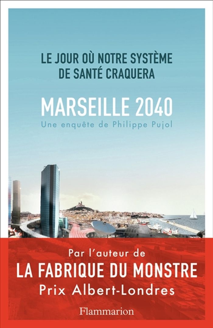 Couverture du livre « Marseille, 2040 : le jour où notre système de santé craquera » de Philippe Pujol, librairie Les Contes Infusés à Corte