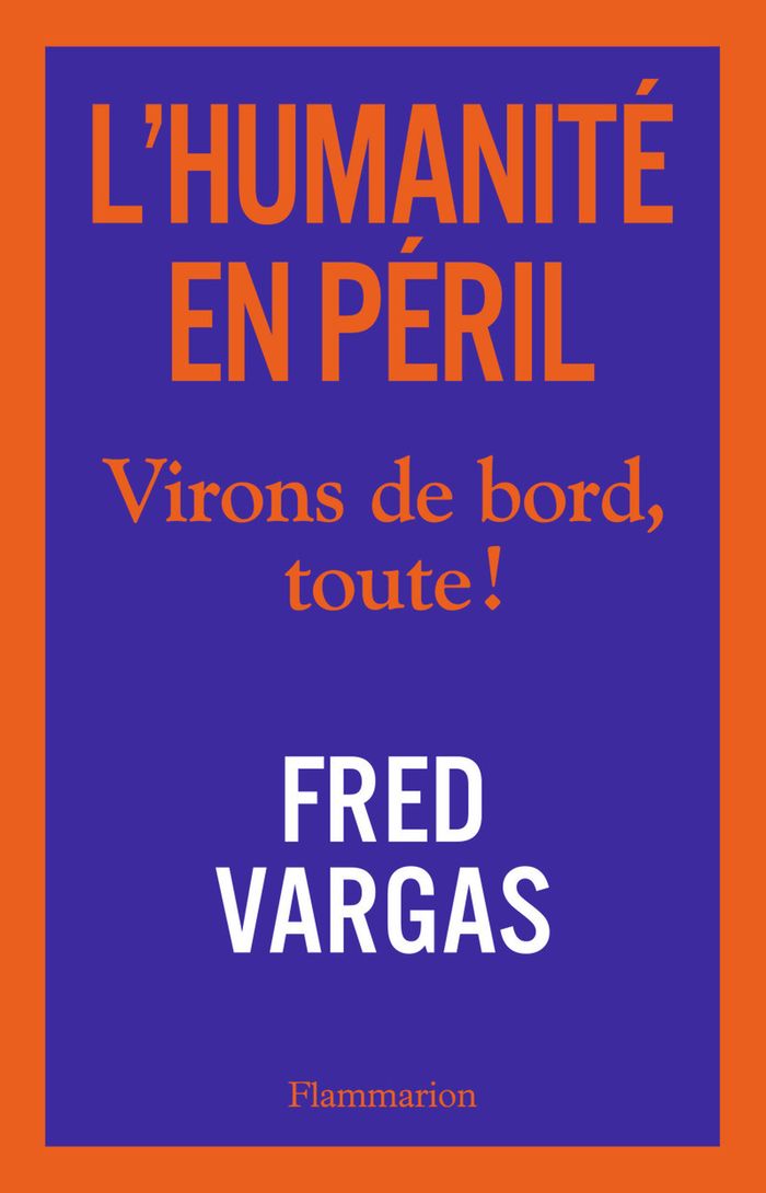 Couverture du livre « L'humanité en péril : virons de bord, toute ! » de Fred Vargas, librairie Les Contes Infusés à Corte