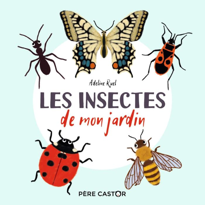 Couverture du livre « Les insectes de mon jardin » de Adeline Ruel, librairie Les Contes Infusés à Corte