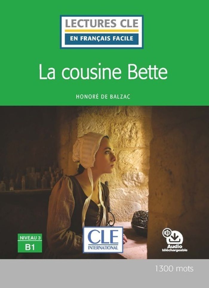 Couverture du livre « LA COUSINE BETTE - NIVEAU 3 B1 - 2E EDITION » de Balzac Honore De, librairie Les Contes Infusés à Corte