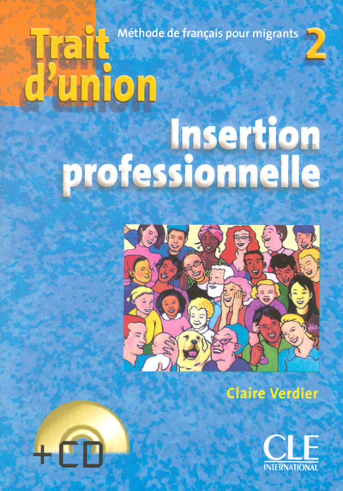 Couverture du livre « TRAIT D'UNION 2 + CD INSERTION PROFESSIONNELLE DE FRANCAIS POUR MIGRANTS » de Claire Verdier, librairie Les Contes Infusés à Corte