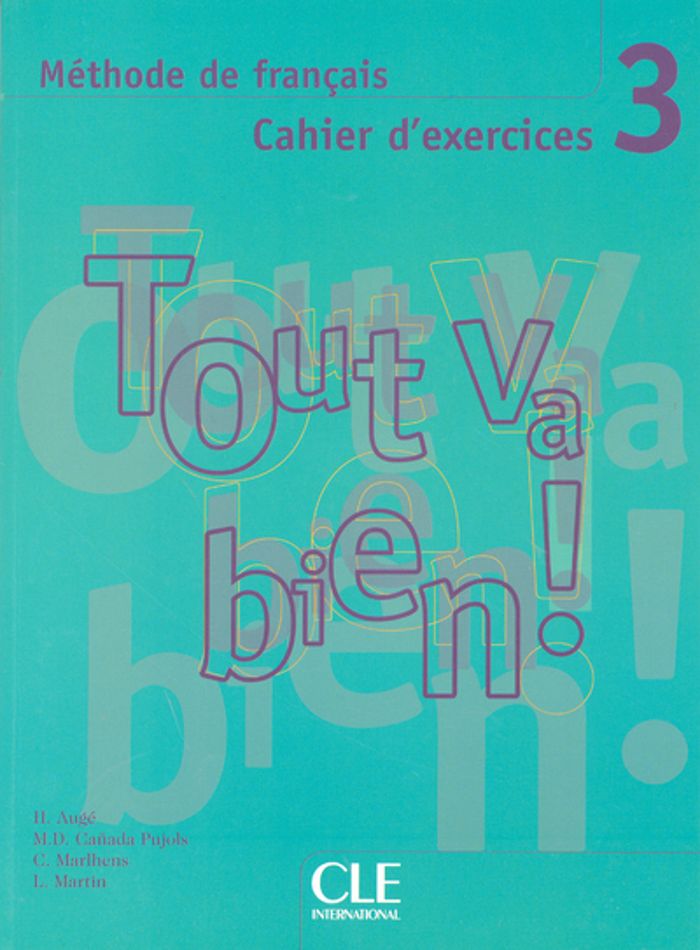Couverture du livre « TOUT VA BIEN NIV 3 CAHIER D'EXERCICES + CD AUDIO DE FRANCAIS » de Auge/canada-Pujols, librairie Les Contes Infusés à Corte