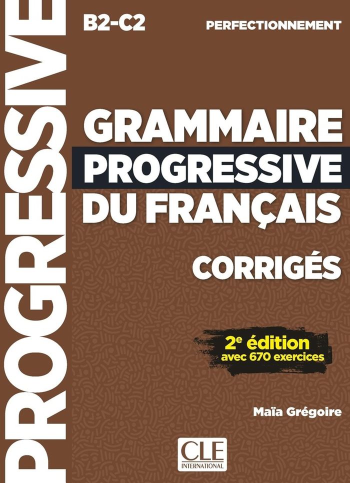 Couverture du livre « Grammaire progressive du français : B2-C2 » de Maïa Grégoire, librairie Les Contes Infusés à Corte