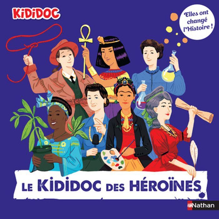 Couverture du livre « LE KIDIDOC DES HEROINES - ELLES ONT CHANGE L'HISTOIRE ! », librairie Les Contes Infusés à Corte
