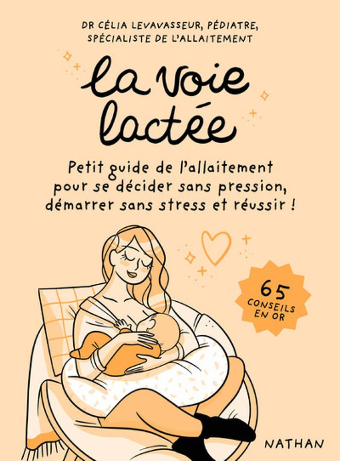 Couverture du livre « La voie lactée : petit guide de l'allaitement pour se décider sans pression, démarrer sans stress et réussir ! » de Célia Levavasseur, librairie Les Contes Infusés à Corte