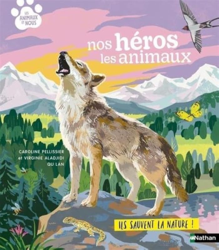 Couverture du livre « Nos héros les animaux : ils sauvent la nature ! » de Caroline Pellissier, librairie Les Contes Infusés à Corte