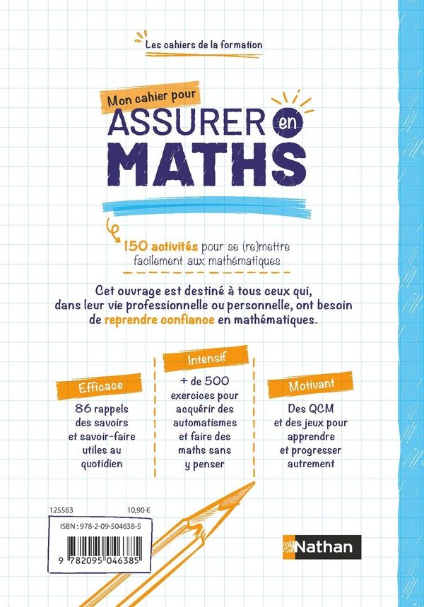 Quatrième de couverture de « Mon cahier pour assurer en maths : 150 activités pour se (re)mettre facilement aux mathémathiques »