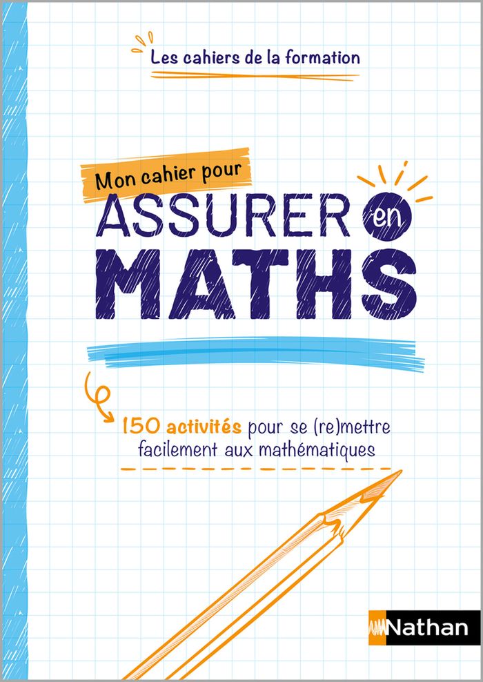 Couverture du livre « Mon cahier pour assurer en maths : 150 activités pour se (re)mettre facilement aux mathémathiques » de Jean-Michel Lagoutte, librairie Les Contes Infusés à Corte