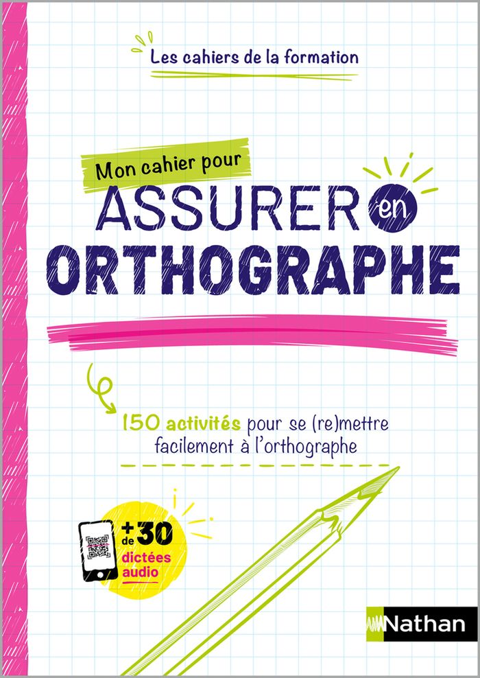 Couverture du livre « Mon cahier pour assurer en orthographe : 150 activités pour se (re)mettre facilement à l'orthographe » de Valérie Serj, librairie Les Contes Infusés à Corte