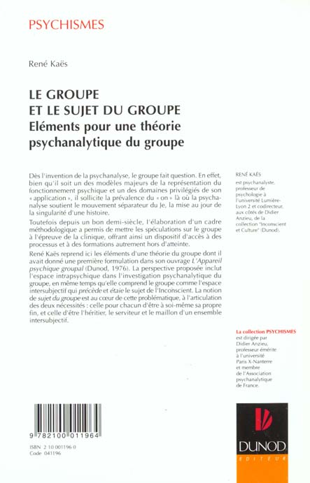 Quatrième de couverture de « LE GROUPE ET LE SUJET DU GROUPE - ELEMENTS POUR UNE THEORIE PSYCHANALYTIQUE DU GROUPE »
