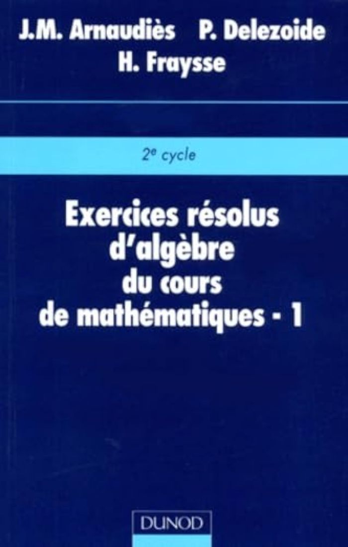 Couverture du livre « EXERCICES RESOLUS DU COURS DE MATHEMATIQUES - TOME 1 - ALGEBRE » de Pierre Delezoide, librairie Les Contes Infusés à Corte