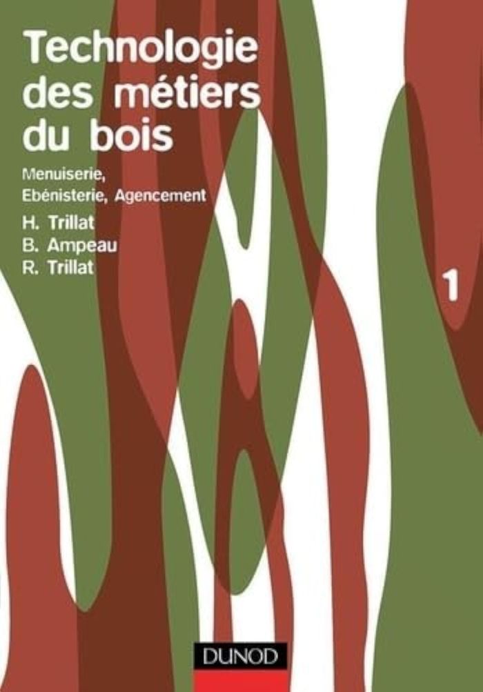 Couverture du livre « TECHNOLOGIE DES METIERS DU BOIS - MENUISERIE, EBENISTERIE, AGENCEMENT - TOME 1 » de Henri Trillat, librairie Les Contes Infusés à Corte