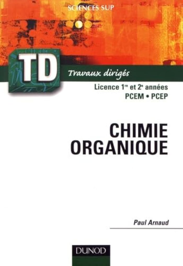 Couverture du livre « LES COURS DE PAUL ARNAUD - T01 - TD DE CHIMIE ORGANIQUE » de Paul Arnaud, librairie Les Contes Infusés à Corte