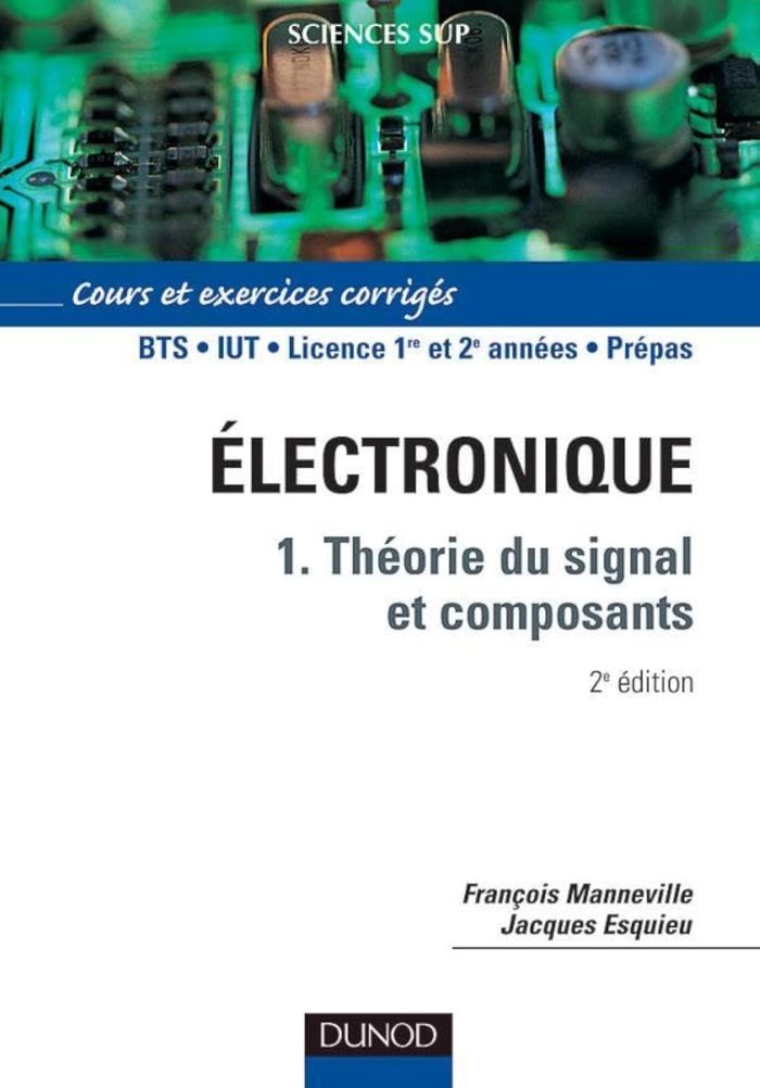 Couverture du livre « ELECTRONIQUE - TOME 1 - 2EME EDITION - THEORIE DU SIGNAL ET COMPOSANTS - THEORIE DU SIGNAL ET COMPOS » de Manneville/esquieu, librairie Les Contes Infusés à Corte