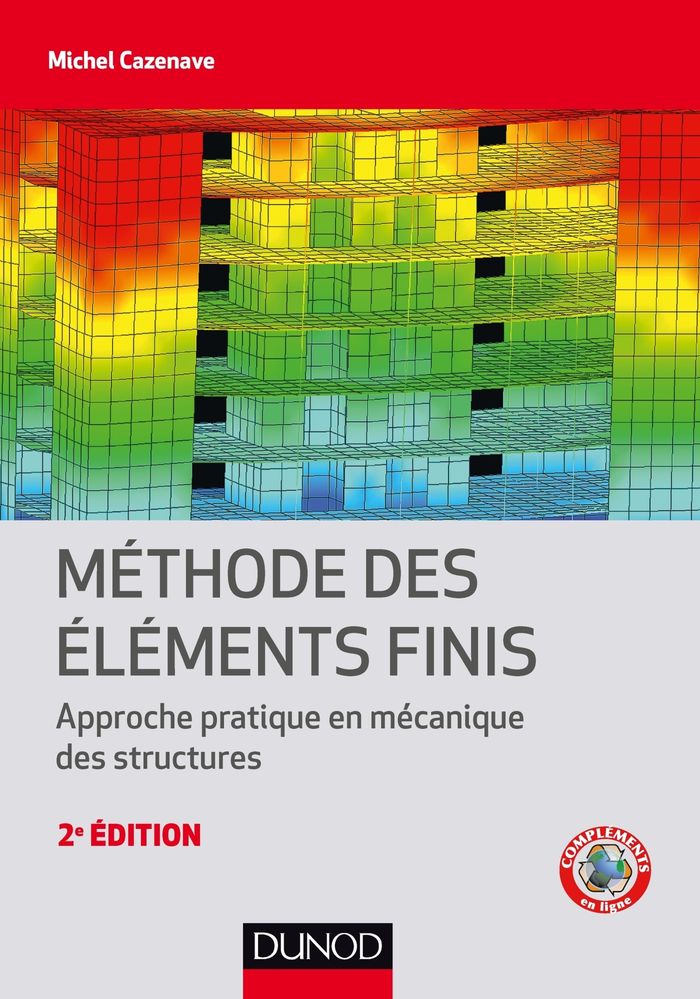 Couverture du livre « METHODE DES ELEMENTS FINIS - 2E ED. - APPROCHE PRATIQUE EN MECANIQUE DES STRUCTURES » de Michel Cazenave, librairie Les Contes Infusés à Corte