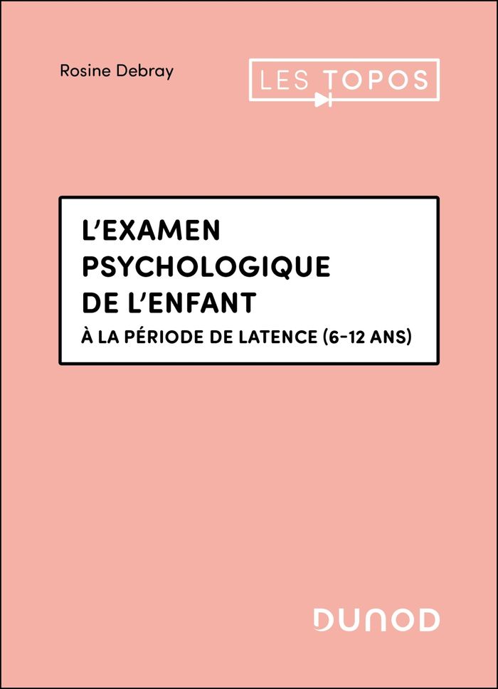 Couverture du livre « L'examen psychologique de l'enfant : à la période de latence (6-12 ans) » de Rosine Debray, librairie Les Contes Infusés à Corte