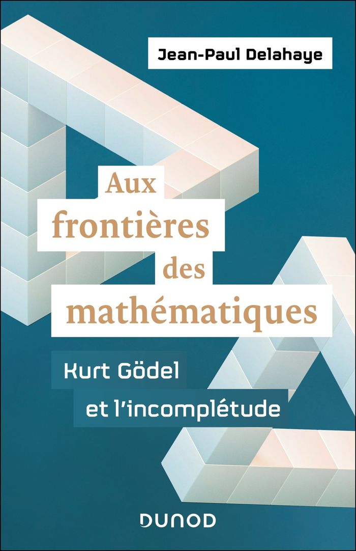 Couverture du livre « Aux frontières des mathématiques : Kurt Gödel et l'incomplétude » de Jean-Paul Delahaye, librairie Les Contes Infusés à Corte