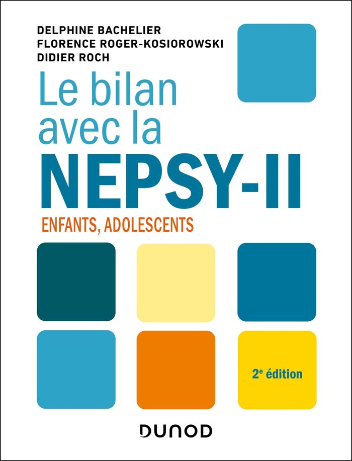 Couverture du livre « Le bilan avec la Nepsy-II : enfants, adolescents » de Delphine Bachelier, librairie Les Contes Infusés à Corte