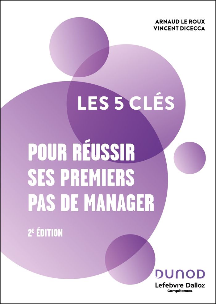 Couverture du livre « Les 5 clés pour réussir ses 1ers pas de manager » de Arnaud Le Roux, librairie Les Contes Infusés à Corte