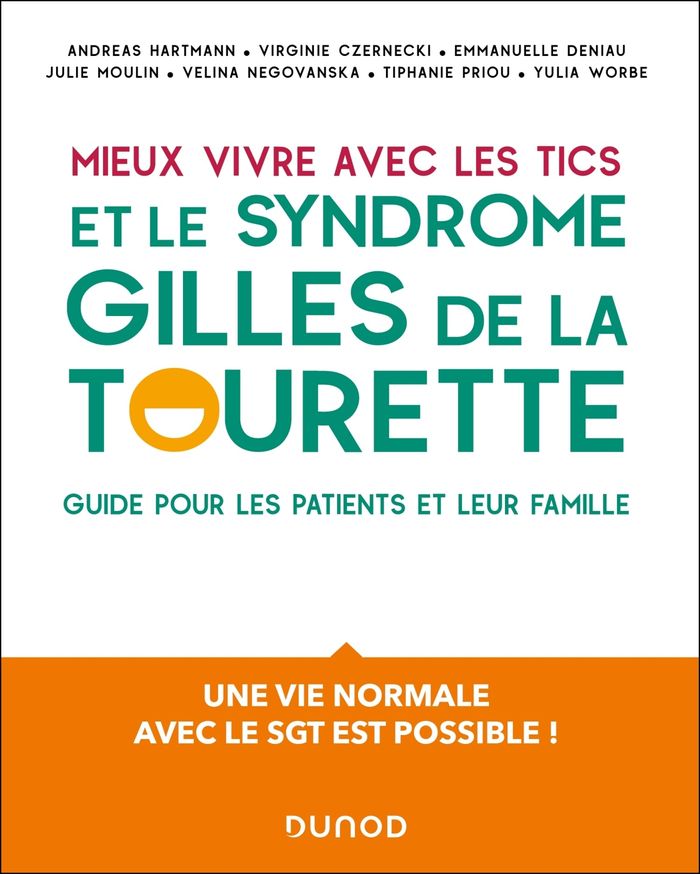 Couverture du livre « Mieux vivre avec les tics et le syndrome Gilles de la Tourette : guide pour les patients et leur famille », librairie Les Contes Infusés à Corte