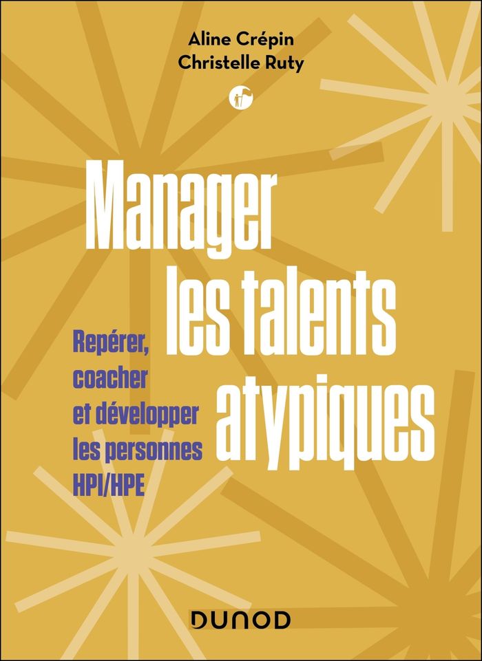 Couverture du livre « Manager les talents atypiques : repérer, coacher et développer les personnes HPI-HPE » de Aline Crépin, librairie Les Contes Infusés à Corte