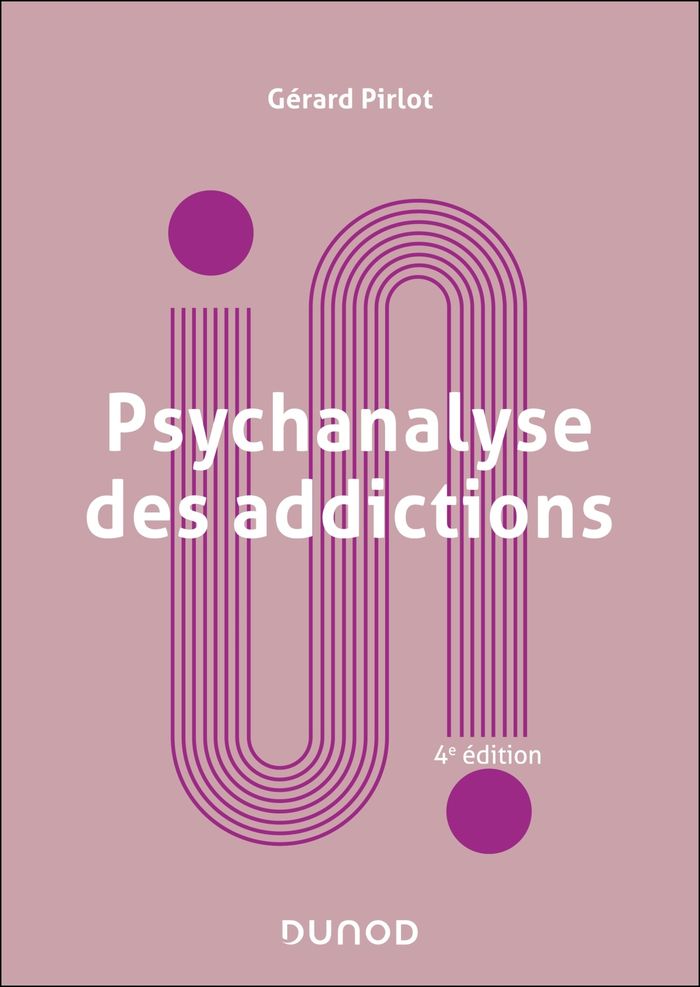 Couverture du livre « Psychanalyse des addictions » de Gérard Pirlot, librairie Les Contes Infusés à Corte