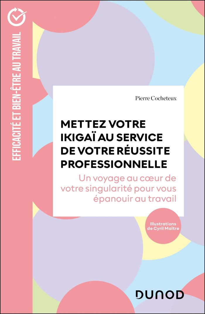 Couverture du livre « Mettez votre ikigaï au service de votre réussite professionnelle » de Pierre Cocheteux, librairie Les Contes Infusés à Corte