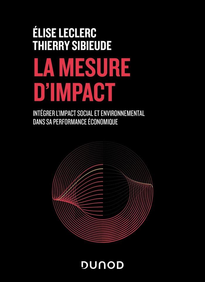 Couverture du livre « La mesure d'impact : intégrer l'impact social et environnemental dans sa performance économique » de Élise Leclerc, librairie Les Contes Infusés à Corte