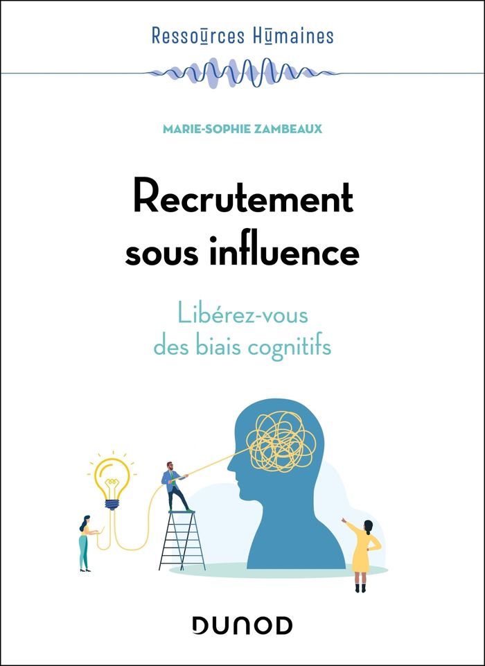 Couverture du livre « Recrutement sous influence : libérez-vous des biais cognitifs » de Marie-Sophie Zambeaux, librairie Les Contes Infusés à Corte