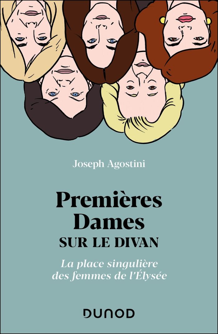 Couverture du livre « Premières dames sur le divan : la place singulière des femmes de l'Élysée » de Joseph Agostini, librairie Les Contes Infusés à Corte