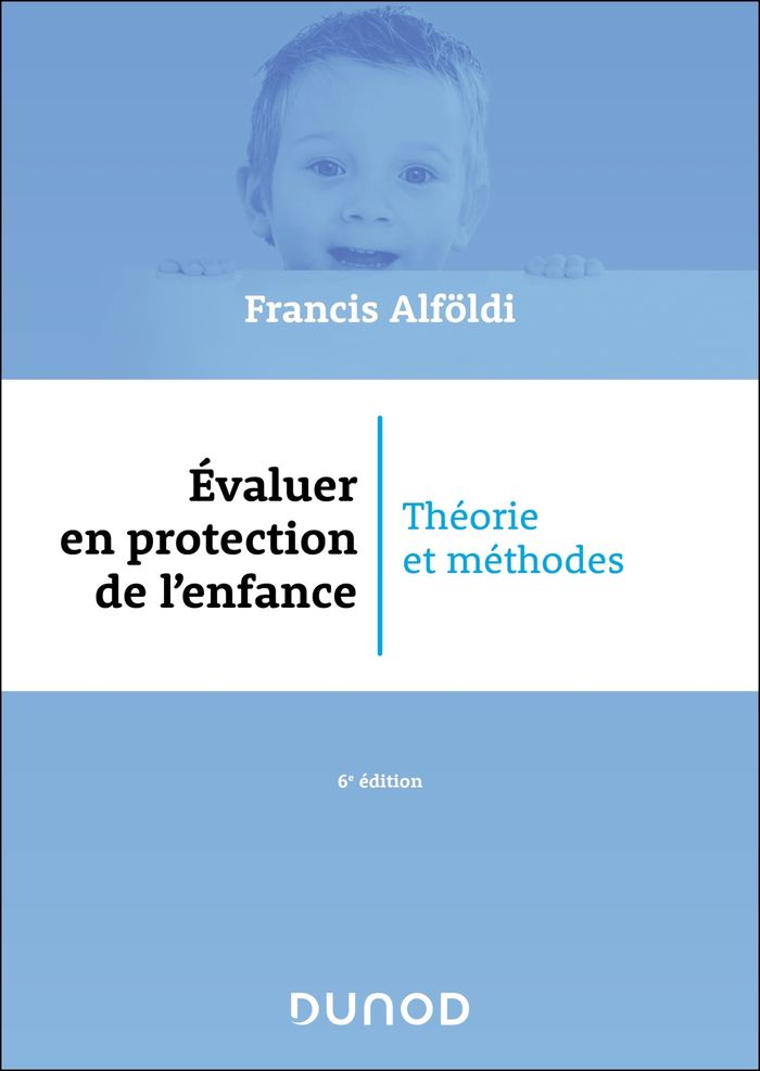 Couverture du livre « Évaluer en protection de l'enfance : théorie et méthodes » de Francis Alföldi, librairie Les Contes Infusés à Corte