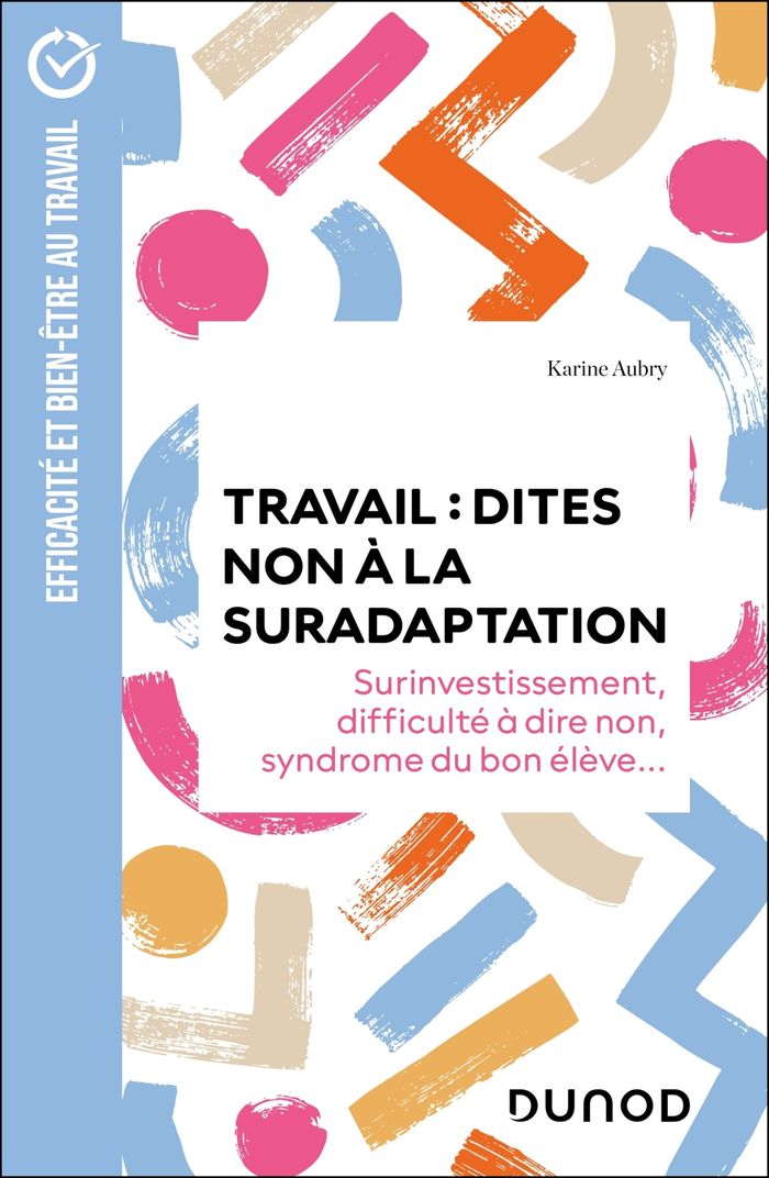 Couverture du livre « Travail, dites non à la suradaptation : surinvestissement, difficulté à dire non, syndrome du bon élève » de Karine Aubry, librairie Les Contes Infusés à Corte