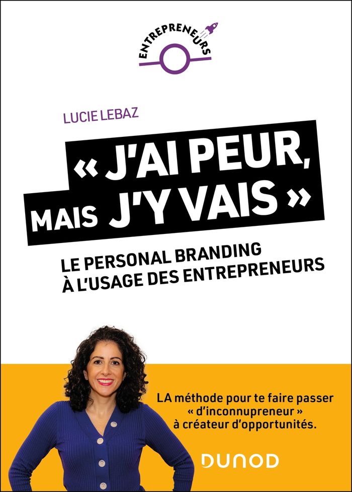 Couverture du livre « "J'ai peur, mais j'y vais !" : le personal branding à l'usage des entrepreneurs » de Lucie Lebaz, librairie Les Contes Infusés à Corte
