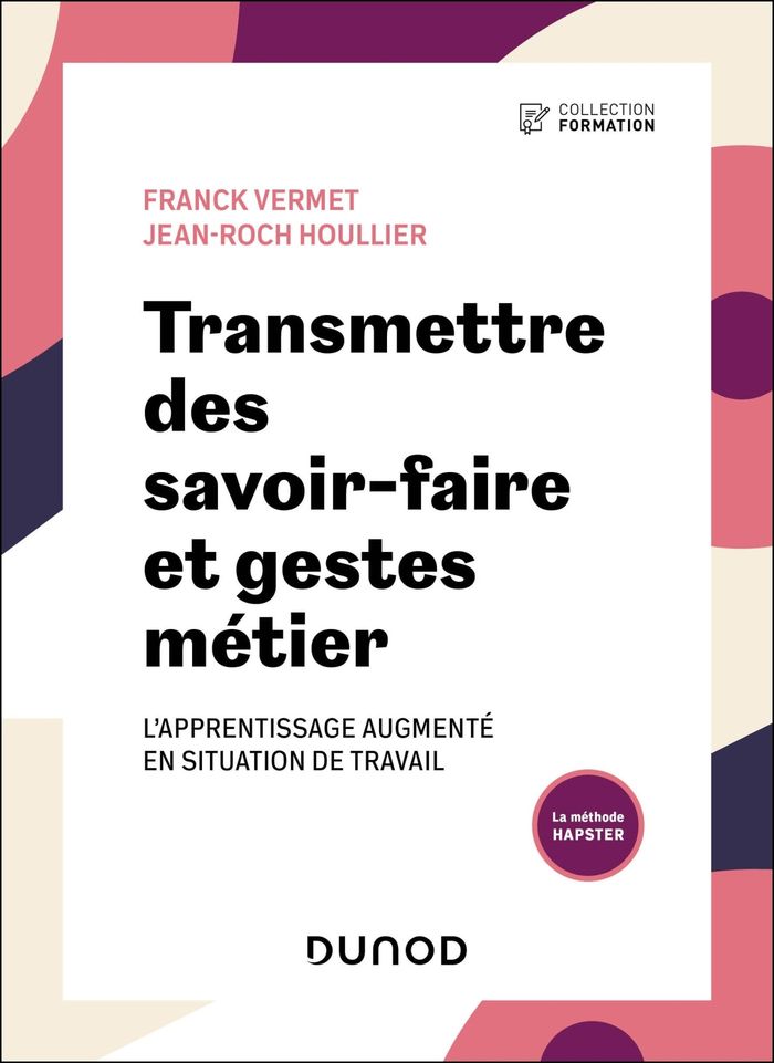 Couverture du livre « Transmettre des savoir-faire et gestes métier : l'apprentissage augmenté en situation de travail » de Franck Vermet, librairie Les Contes Infusés à Corte