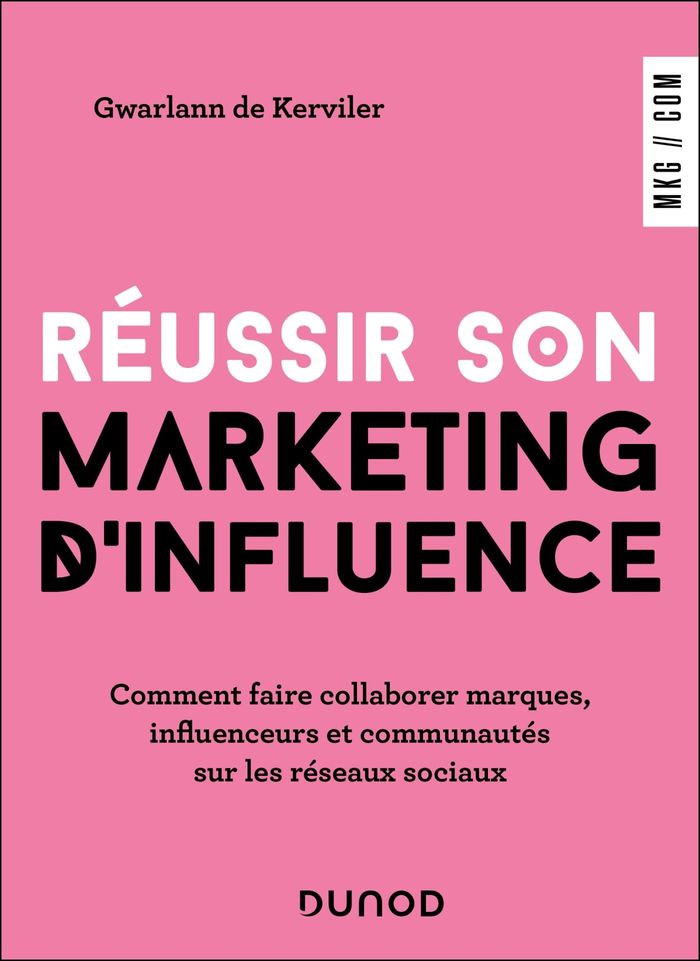 Couverture du livre « Réussir son marketing d'influence : comment faire collaborer marques, influenceurs et communautés sur les réseaux sociaux » de Gwarlann de Kerviler, librairie Les Contes Infusés à Corte