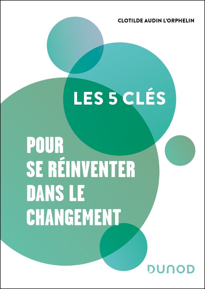 Couverture du livre « Les 5 clés pour se réinventer dans le changement » de Clotilde Audin L'Orphelin, librairie Les Contes Infusés à Corte