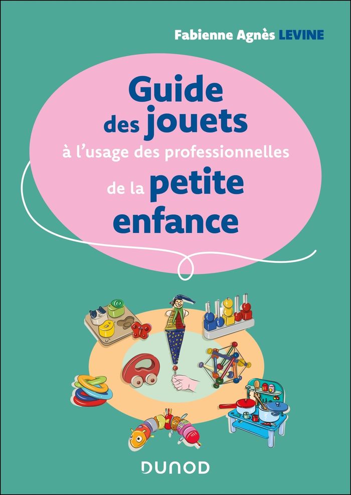 Couverture du livre « Guide des jouets à l'usage des professionnelles de la petite enfance » de Fabienne Agnès Levine, librairie Les Contes Infusés à Corte