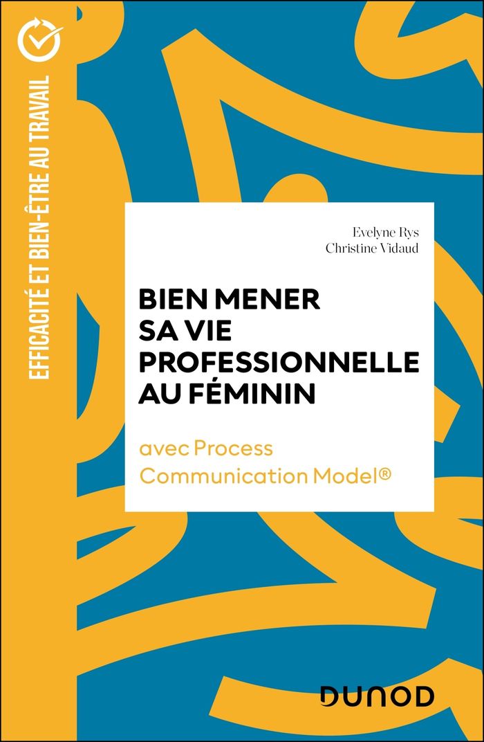 Couverture du livre « Bien mener sa vie professionnelle au féminin : avec Process communication model » de Évelyne Rys, librairie Les Contes Infusés à Corte