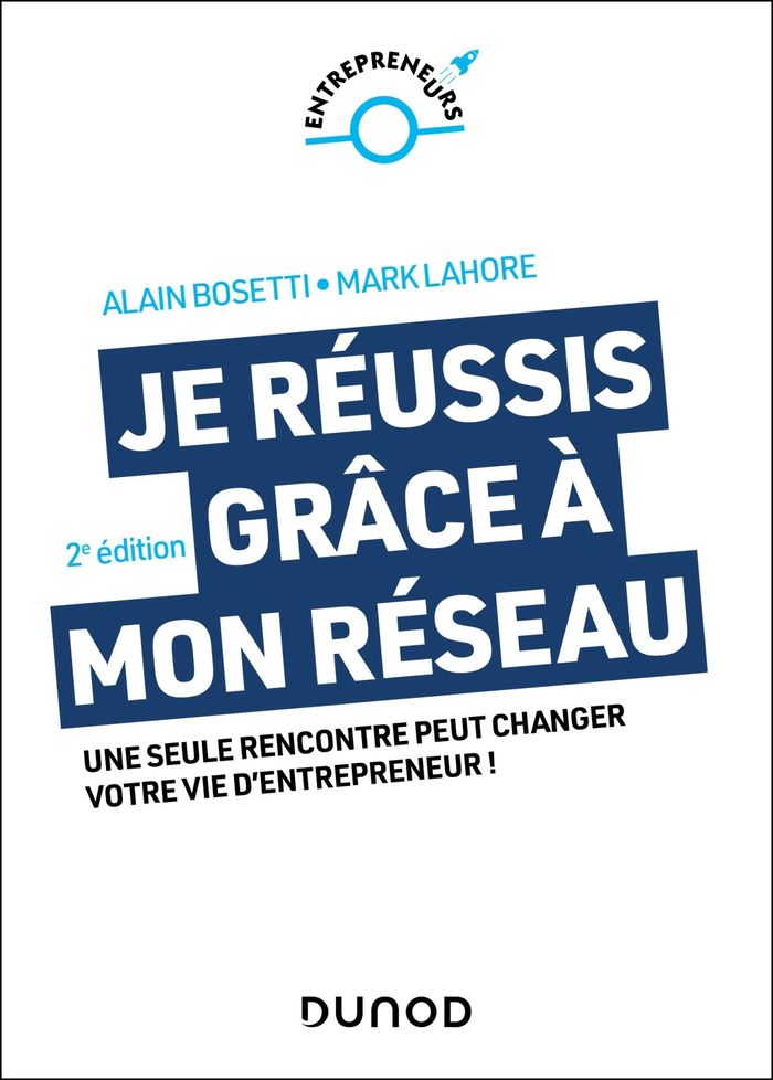 Couverture du livre « Je réussis grâce à mon réseau : une seule rencontre peut changer votre vie d'entrepreneur ! » de Alain Bosetti, librairie Les Contes Infusés à Corte
