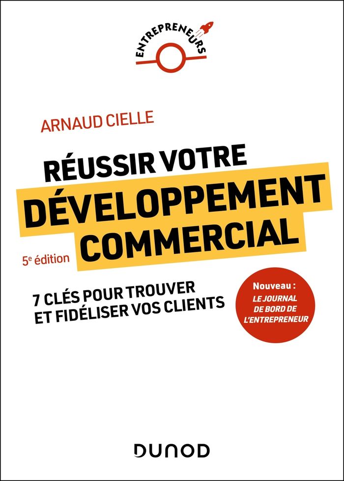 Couverture du livre « Réussir votre développement commercial : 7 clés pour trouver et fidéliser vos clients » de Arnaud Cielle, librairie Les Contes Infusés à Corte