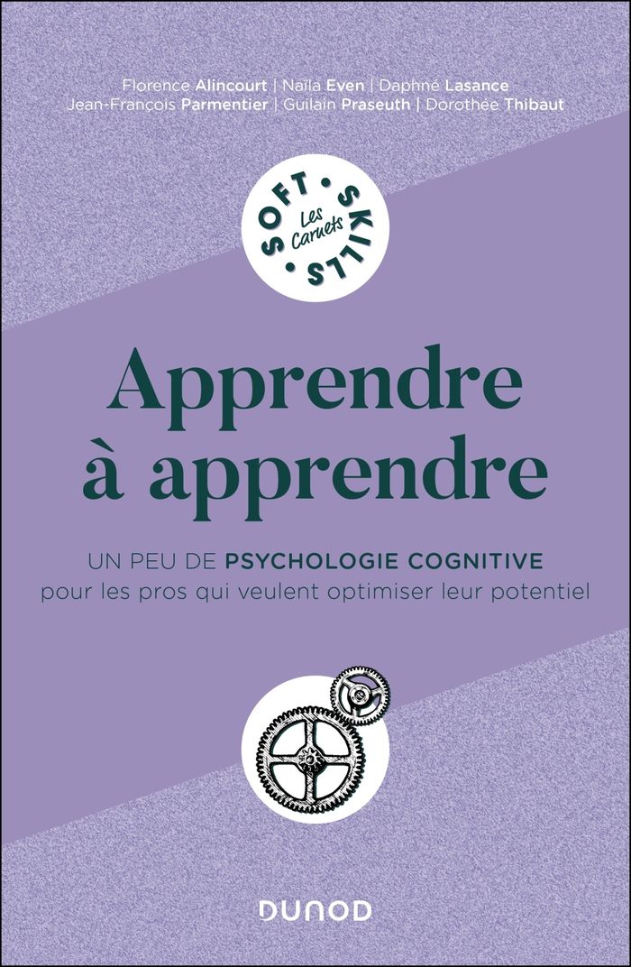 Couverture du livre « Apprendre à apprendre : Un peu de psychologie cognitive pour les pros qui veulent optimiser leur potentiel » de Florence Alincourt, librairie Les Contes Infusés à Corte