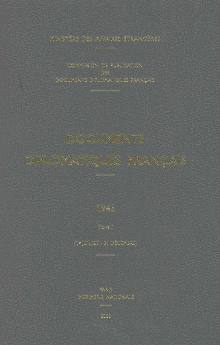 Couverture du livre « DOCUMENTS DIPLOMATIQUES FRANCAIS - 1945 - TOME II (1ER JUILLET - 31 DECEMBRE) » de Ministere Des Affair, librairie Les Contes Infusés à Corte
