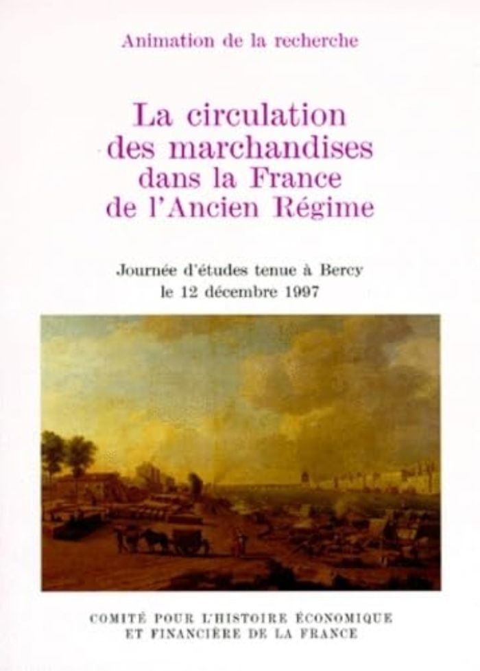 Couverture du livre « LA CIRCULATION DES MARCHANDISES DANS LA FRANCE DE L'ANCIEN REGIME - JOURNEE D'ETUDES TENUE A BERCY, » de Denis Woronoff, librairie Les Contes Infusés à Corte